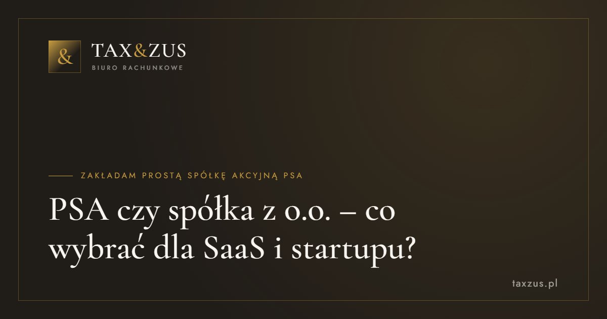 PSA czy spółka z o.o. – co wybrać dla SaaS i startupu?