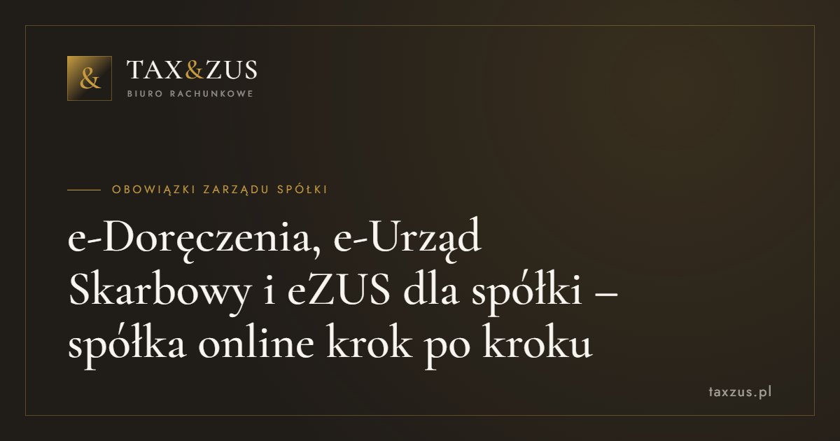 e-Doręczenia, e-Urząd Skarbowy i eZUS dla spółki – spółka online krok po kroku